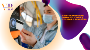 Vale-transporte: como solicitar e utilizar o benefício