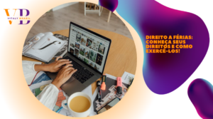 Direito a férias: conheça seus direitos e como exercê-los!