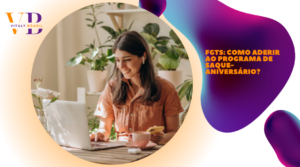 FGTS: como aderir ao programa de saque-aniversário?