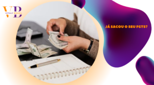 Já sacou o seu FGTS?