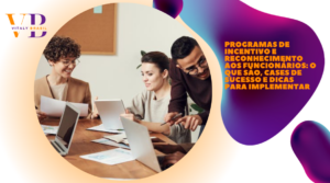 Programas de incentivo e reconhecimento aos funcionários: o que são, cases de sucesso e dicas para implementar