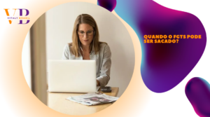 Quando o FGTS pode ser sacado?