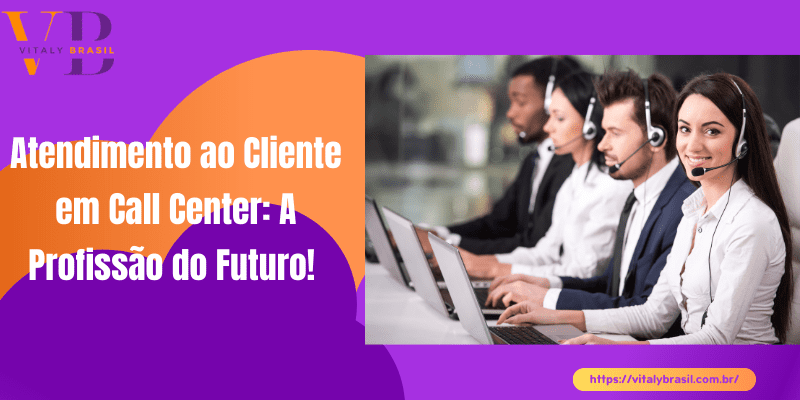 Call 'em Atendimento ao Cliente em Call Center: A Profissão do Futuro ...