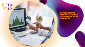 3 Aplicativos Essenciais para Organizar Suas Finanças