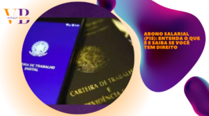 Abono salarial (PIS): Entenda o que é e saiba se você tem direito