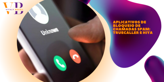 Aplicativos de Bloqueio de Chamadas Spam: Truecaller e Hiya