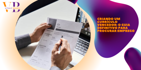 Criando um Currículo Vencedor: O Guia Definitivo para Procurar Emprego