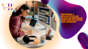 Descubra 3 Aplicativos de Vagas de Emprego para Impulsionar sua Carreira