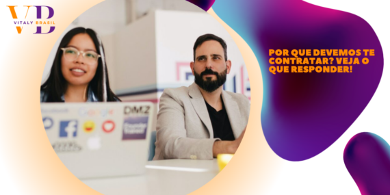 Por que devemos te contratar? Veja o que responder!