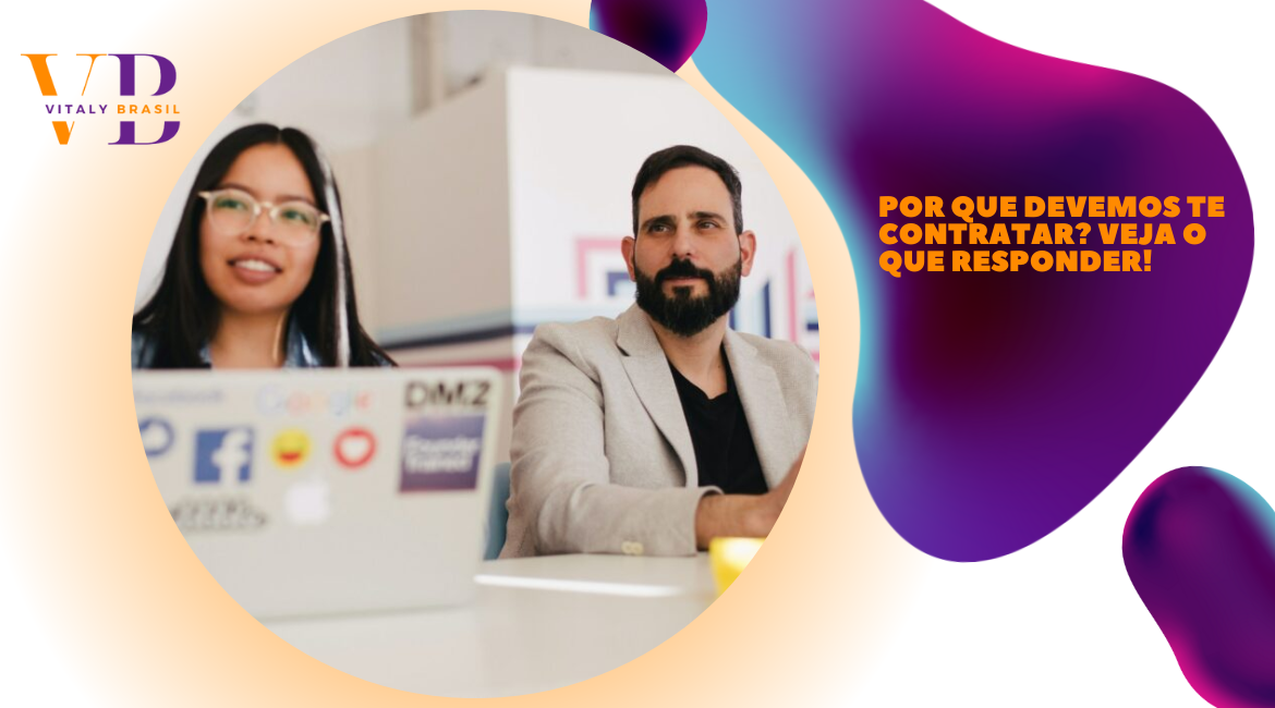 Por que devemos te contratar? Veja o que responder!