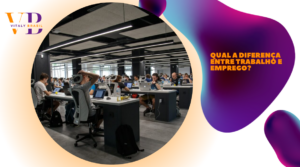 Qual a diferença entre trabalho e emprego?