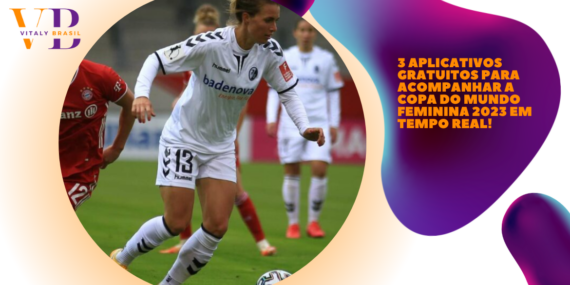 3 Aplicativos Gratuitos para Acompanhar a Copa do Mundo Feminina 2023 em Tempo Real!
