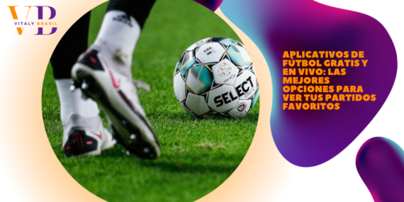 Aplicativos de fútbol gratis y en vivo: Las mejores opciones para ver tus partidos favoritos