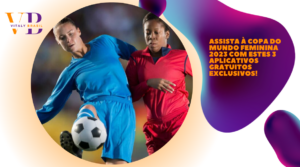 Assista à Copa do Mundo Feminina 2023 com Estes 3 Aplicativos Gratuitos Exclusivos!