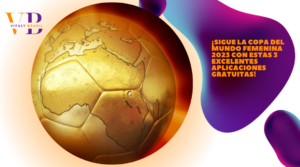 ¡Sigue la Copa del Mundo Femenina 2023 con Estas 3 Excelentes Aplicaciones Gratuitas!