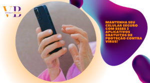 Mantenha seu celular seguro com esses 3 aplicativos gratuitos de proteção contra vírus!