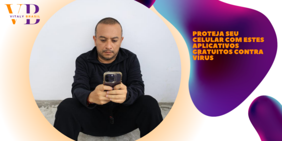 Proteja Seu Celular com Estes Aplicativos Gratuitos Contra Vírus
