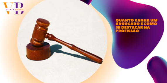 Quanto ganha um advogado e como se destacar na profissão