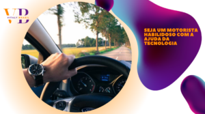 Seja um motorista habilidoso com a ajuda da tecnologia
