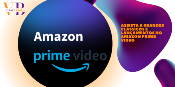 Assista a Grandes Clássicos e Lançamentos no Amazon Prime Video