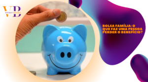 Bolsa Família: Benefícios para as famílias brasileiras