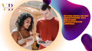 Dê vida nova ao seu smartphone: Os 5 melhores aplicativos de limpeza!