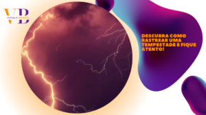 Descubra como rastrear uma tempestade e fique atento!