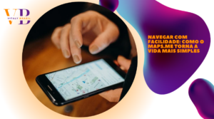 Navegar com Facilidade: Como o Maps.Me Torna a Vida Mais Simples