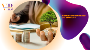 Adiante o dinheiro do seu FGTS