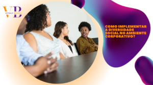 Como implementar a diversidade social no ambiente corporativo?