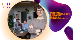 Liderança autocrática: o que é e quais as principais características?