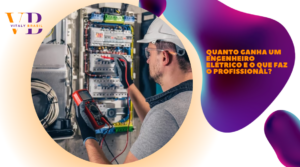 Quanto ganha um engenheiro elétrico e o que faz o profissional?