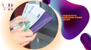 Saque FGTS: descubra como sacar