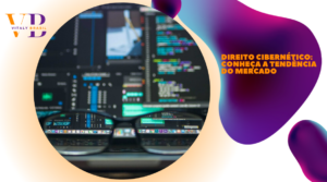 Direito cibernético: conheça a tendência do mercado