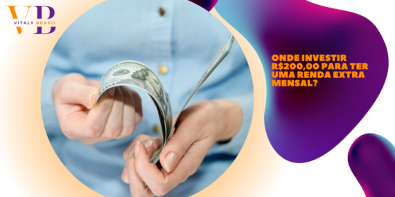 Onde investir R$200,00 para ter uma renda extra mensal?