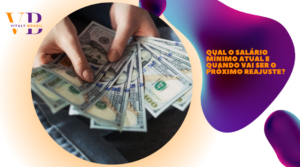 Qual o salário mínimo atual e quando vai ser o próximo reajuste?