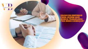 Vagas de emprego para jovem que nunca trabalhou: por onde começar?