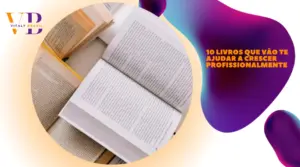 10 livros que vão te ajudar a crescer profissionalmente