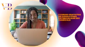 5 cursos gratuitos do Google para potencializar seu currículo