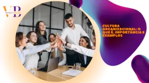 Cultura organizacional: o que é, importância e exemplos