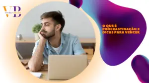 O que é procrastinação e dicas para vencer