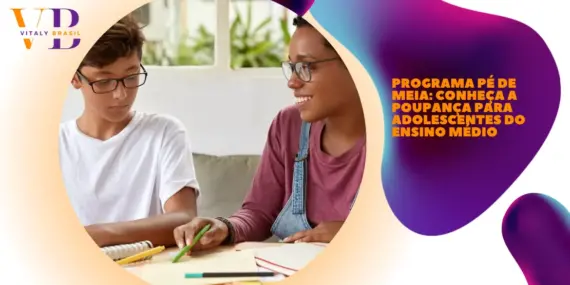 Programa Pé de Meia: conheça a poupança para adolescentes do Ensino Médio