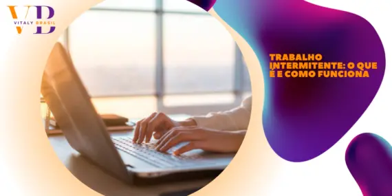 Trabalho intermitente: o que é e como funciona