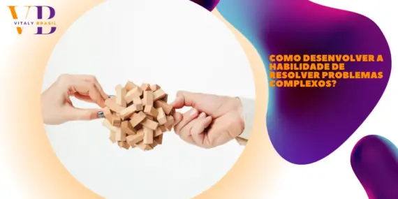 Como desenvolver a habilidade de resolver problemas complexos?
