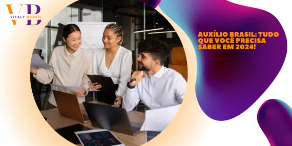Auxílio Brasil: Tudo que você precisa saber em 2024!