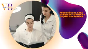 Profissões na área da beleza: conheça 4 opções de carreira