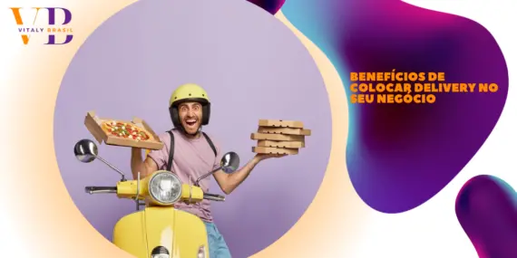 Benefícios de colocar delivery no seu negócio