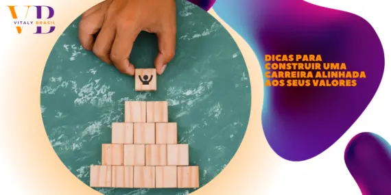 Dicas para construir uma carreira alinhada aos seus valores 