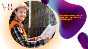 Engenheiro Civil: o que faz, salário e formação