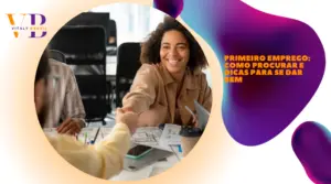 Primeiro emprego: como procurar e dicas para se dar bem